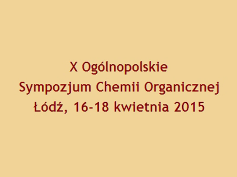 X Ogólnopolskie Sympozjum Chemii Organicznej – OSCO X