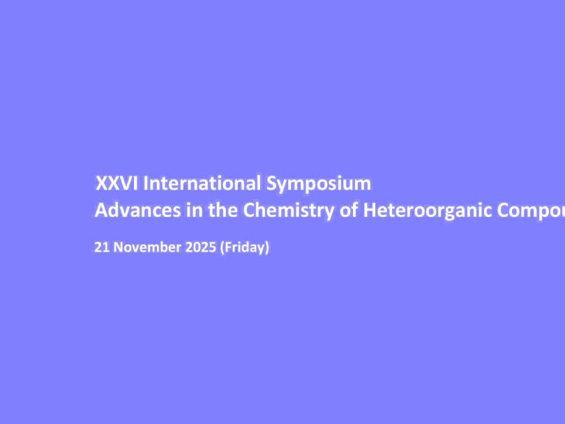 XXVI International Symposium „Advances in the Chemistry of Heteroorganic Compounds”